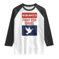 No One Wants To Fight For Israel Dove Raglan Shirt Peace Freedom Supporter Anti War