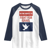 No One Wants To Fight For Israel Dove Raglan Shirt Peace Freedom Supporter Anti War