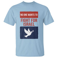 No One Wants To Fight For Israel Dove T Shirt Peace Freedom Supporter Anti War