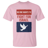 No One Wants To Fight For Israel Dove T Shirt Peace Freedom Supporter Anti War