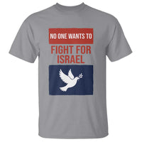 No One Wants To Fight For Israel Dove T Shirt Peace Freedom Supporter Anti War