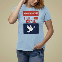 No One Wants To Fight For Israel Dove T Shirt For Women Peace Freedom Supporter Anti War