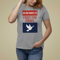 No One Wants To Fight For Israel Dove T Shirt For Women Peace Freedom Supporter Anti War