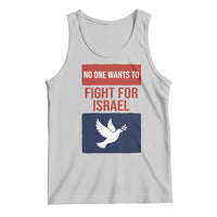 No One Wants To Fight For Israel Dove Tank Top Peace Freedom Supporter Anti War