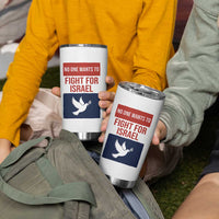 No One Wants To Fight For Israel Dove Tumbler Cup Peace Freedom Supporter Anti War