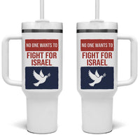 No One Wants To Fight For Israel Dove Tumbler With Handle Peace Freedom Supporter Anti War