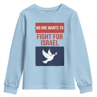 No One Wants To Fight For Israel Dove Youth Sweatshirt Peace Freedom Supporter Anti War