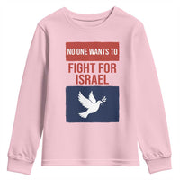No One Wants To Fight For Israel Dove Youth Sweatshirt Peace Freedom Supporter Anti War