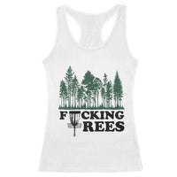Funny Forest Disc Golf Humor Fcking Trees Racerback Tank Top
