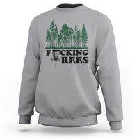 Funny Forest Disc Golf Humor Fcking Trees Sweatshirt
