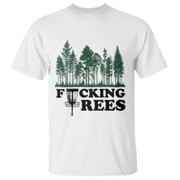 Funny Forest Disc Golf Humor Fcking Trees T Shirt