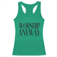 Worship Anyway Inspirational Christian Faith Statement Racerback Tank Top