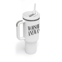 Worship Anyway Inspirational Christian Faith Statement Tumbler With Handle