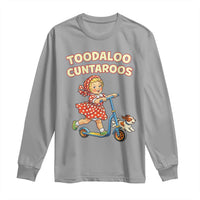 Toodaloo Cuntaroos Retro Scooter Girl Long Sleeve Shirt Funny Offensive Retro Goodbye Meme Dark Humor