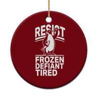 Funny Penguin Resist Ceramic Ornament Frozen Defiant Tired FDT Activism - Wonder Print Shop