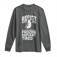 Funny Penguin Resist Long Sleeve Shirt Frozen Defiant Tired FDT Activism