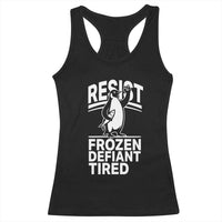 Funny Penguin Resist Racerback Tank Top Frozen Defiant Tired FDT Activism