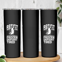 Funny Penguin Resist Skinny Tumbler Frozen Defiant Tired FDT Activism