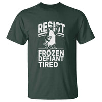 Funny Penguin Resist T Shirt Frozen Defiant Tired FDT Activism