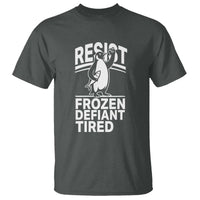 Funny Penguin Resist T Shirt Frozen Defiant Tired FDT Activism