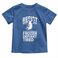 Funny Penguin Resist Toddler T Shirt Frozen Defiant Tired FDT Activism