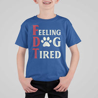 Feeling Dog Tired T Shirt For Kid FDT Dogs Paw Sarcasm