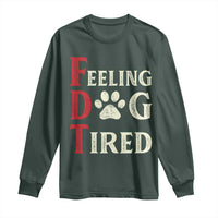 Feeling Dog Tired Long Sleeve Shirt FDT Dogs Paw Sarcasm