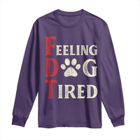 Feeling Dog Tired Long Sleeve Shirt FDT Dogs Paw Sarcasm
