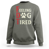 Feeling Dog Tired Sweatshirt FDT Dogs Paw Sarcasm