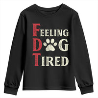 Feeling Dog Tired Youth Sweatshirt FDT Dogs Paw Sarcasm