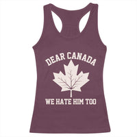 Dear Canada We Hate Him Too Racerback Tank Top Political 2025 Protest