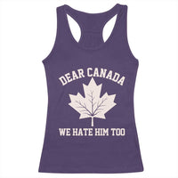Dear Canada We Hate Him Too Racerback Tank Top Political 2025 Protest