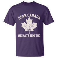 Dear Canada We Hate Him Too T Shirt Political 2025 Protest