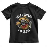 Cinco De Mayo Skeleton Toddler T Shirt Relax Gringo I'm Legal Poncho