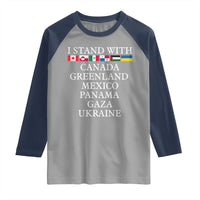 I Stand With Canada Greenland Mexico Panama Gaza Ukraine Raglan Shirt