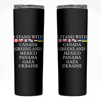I Stand With Canada Greenland Mexico Panama Gaza Ukraine Skinny Tumbler