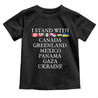 I Stand With Canada Greenland Mexico Panama Gaza Ukraine Toddler T Shirt
