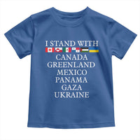 I Stand With Canada Greenland Mexico Panama Gaza Ukraine Toddler T Shirt