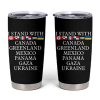 I Stand With Canada Greenland Mexico Panama Gaza Ukraine Tumbler Cup