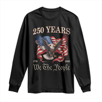 250 Years of Liberty American Semiquincentennial Long Sleeve Shirt We The People Patriotic Eagle Heritage 1776 2026