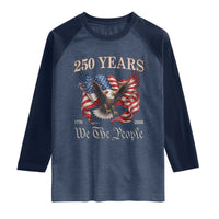 250 Years of Liberty American Semiquincentennial Raglan Shirt We The People Patriotic Eagle Heritage 1776 2026