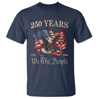 250 Years of Liberty American Semiquincentennial T Shirt We The People Patriotic Eagle Heritage 1776 2026
