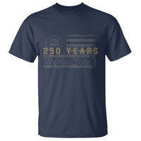 250 Years of Freedom American Flag Vintage T Shirt 1776-2026 We The People Patriotic Heritage