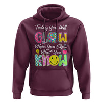 Motivational Test Day Glow Hoodie Today You Will Glow When You Show What You Know