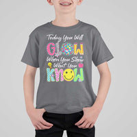 Motivational Test Day Glow T Shirt For Kid Today You Will Glow When You Show What You Know