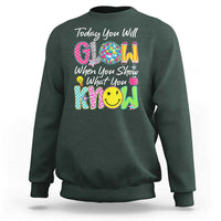 Motivational Test Day Glow Sweatshirt Today You Will Glow When You Show What You Know