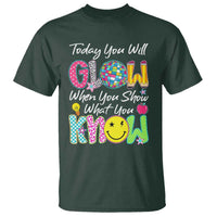 Motivational Test Day Glow T Shirt Today You Will Glow When You Show What You Know