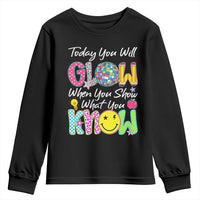 Motivational Test Day Glow Youth Sweatshirt Today You Will Glow When You Show What You Know