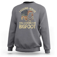 I Found Jesus Still Looking for Bigfoot Patriotic Sweatshirt American Flag Christian Religious Sasquatch Vintage