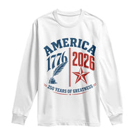 America 250 Years of Greatness Patriotic Long Sleeve Shirt Vintage 1776 to 2026 Quill and Star Semiquincentennial